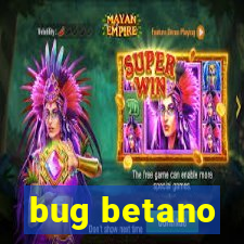 bug betano